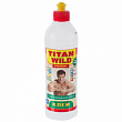 Клей "Титан WILD" 0,5л